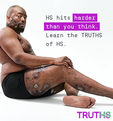 To the right of the image, a Black man poses with his face towards the camera and his body away while sitting down. The back of his thighs are exposed, showing scars from his hidradenitis suppurativa (HS) flares. To his right reads a headline "HS hits harder than you think. Learn the TRUTHS of HS." Below the headline is a tag with the patients name which reads "Parish, real HS patient."  Next to his foot is the TRUTHS logo with the HS in TRUTHS highlighted in teal. 